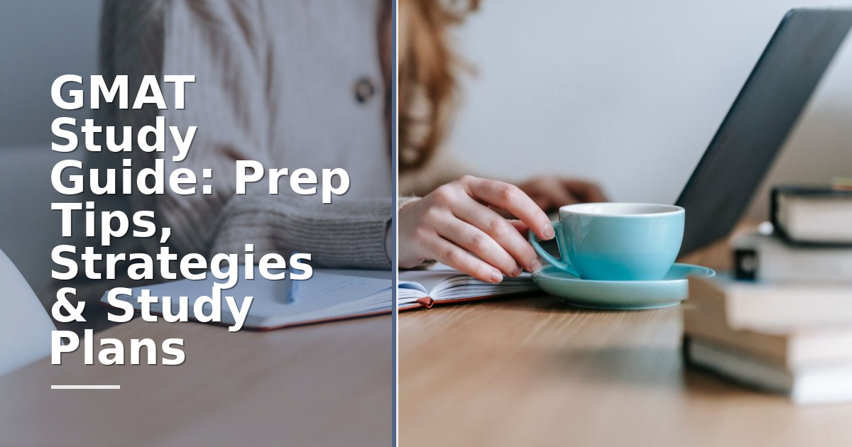 GMAT Study Guide: Prep Tips, Strategies & Study Plans