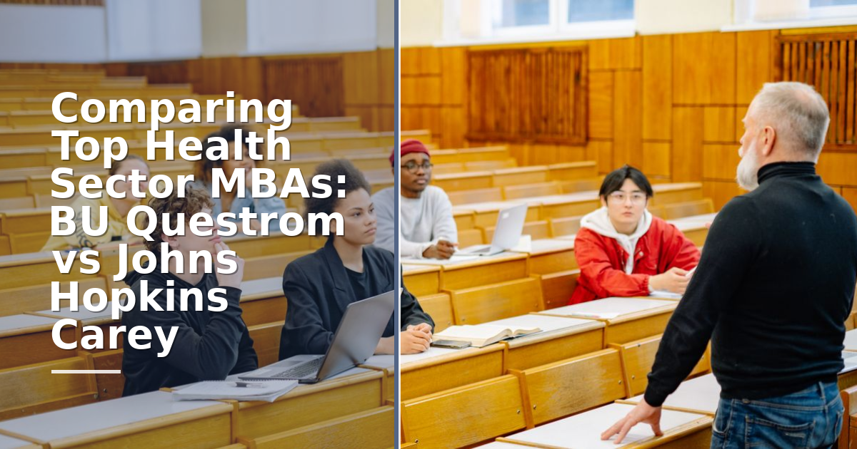 Comparing Top Health Sector MBAs: BU Questrom vs Johns Hopkins Carey