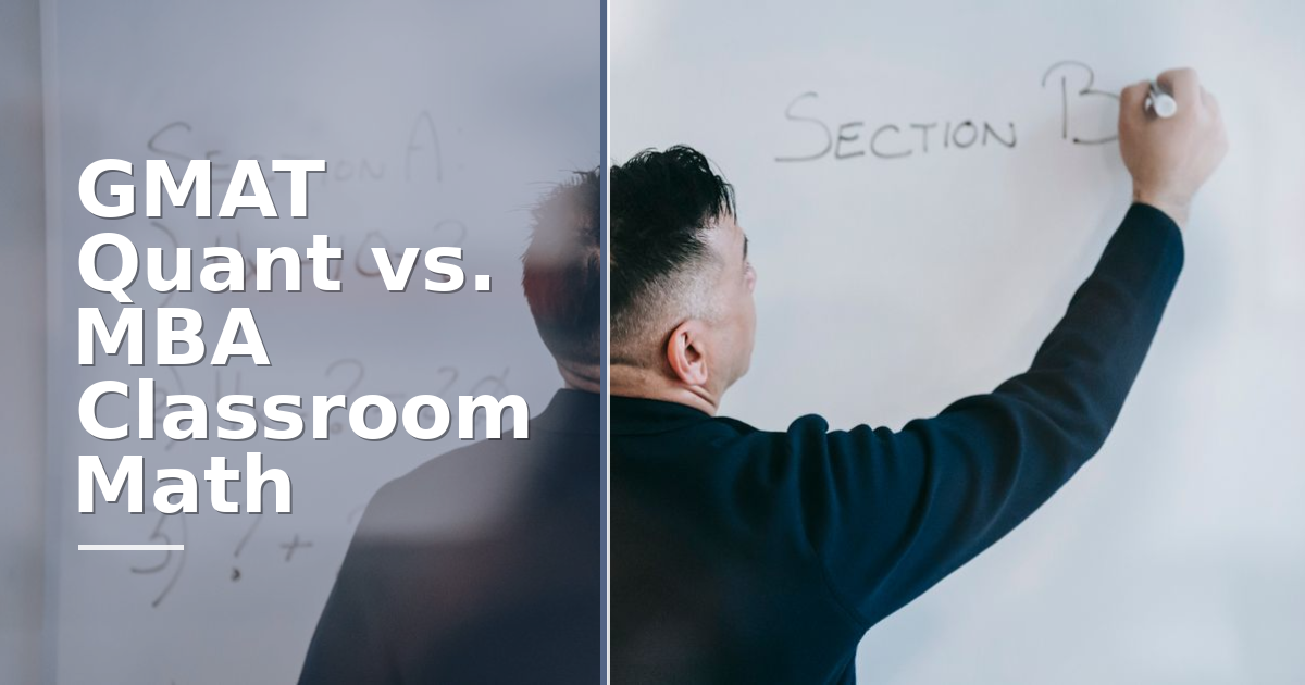 Quant Math Photo GMAT Quant vs. MBA Classroom Math: Key Differences