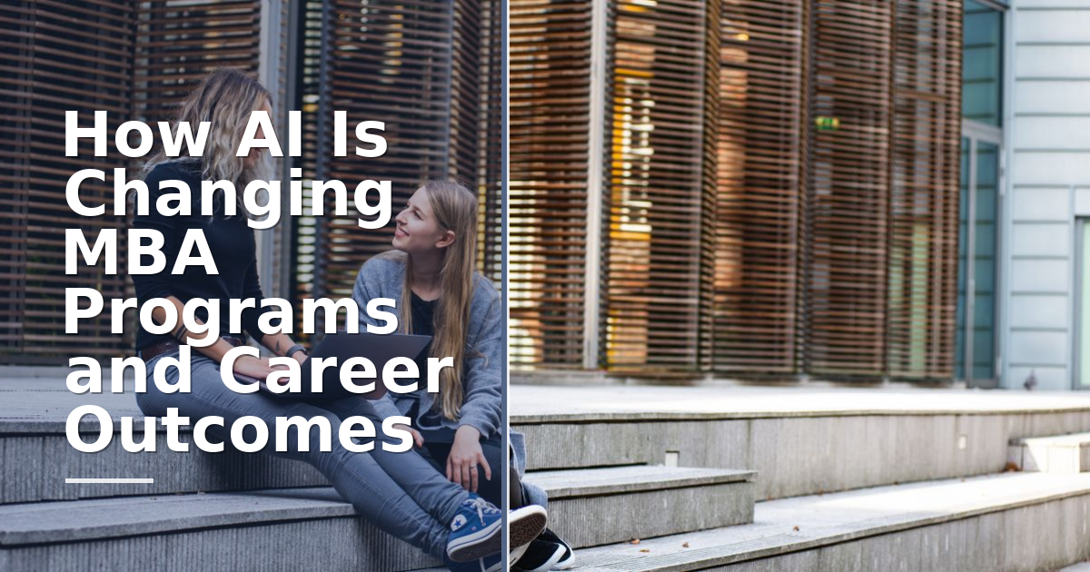 How AI Is Changing MBA Programs and Career Outcomes