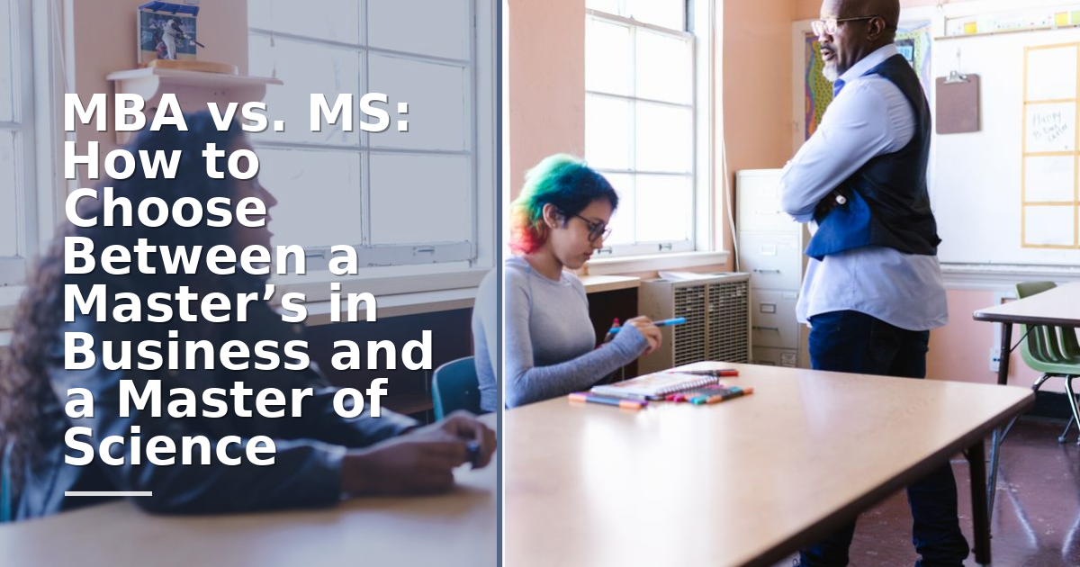 MBA vs. MS: How to Choose Between a Master’s in Business and a Master of Science