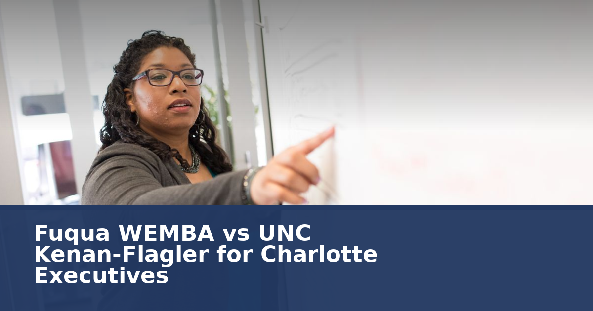Fuqua WEMBA vs UNC Kenan-Flagler for Charlotte Executives