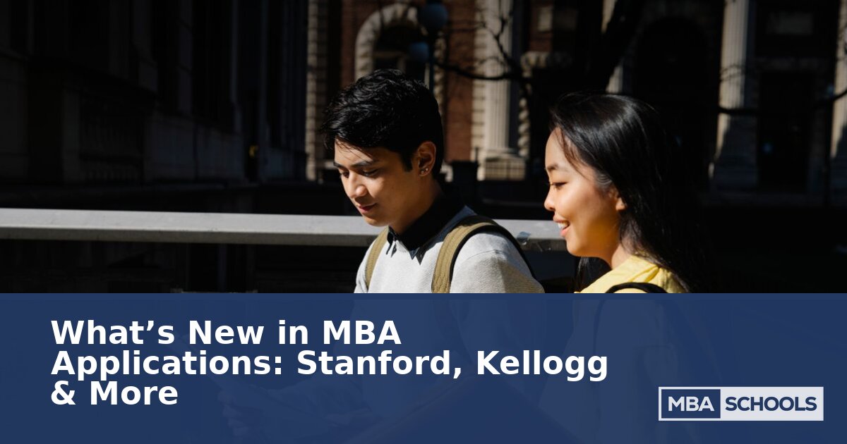 2026 MBA Application Changes: Stanford, Kellogg & More