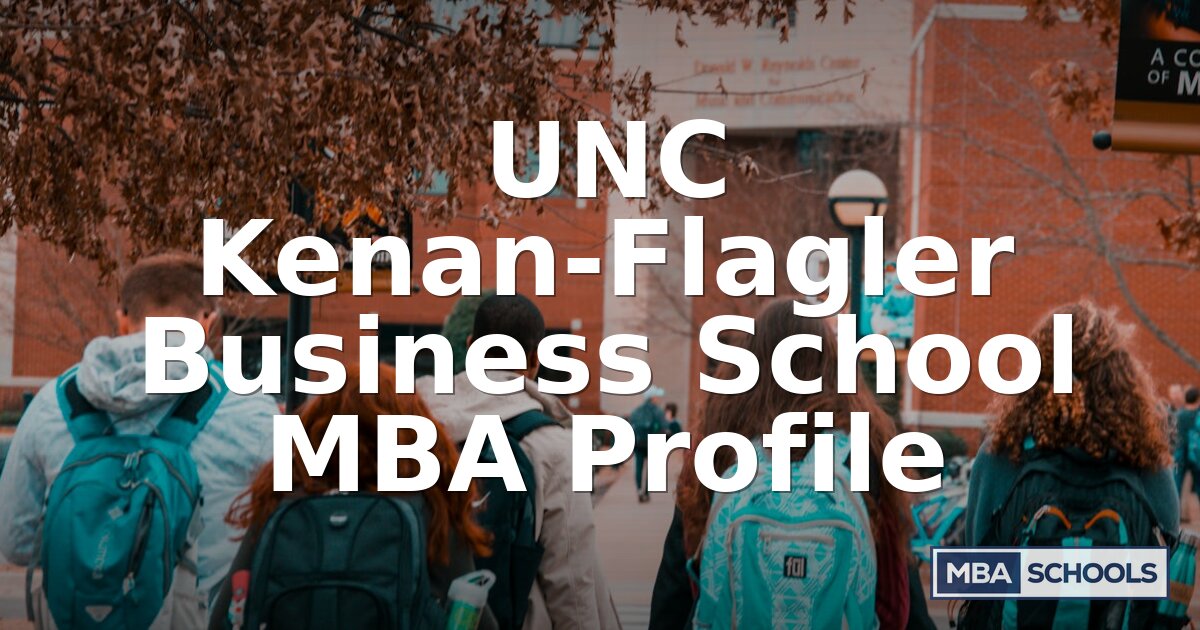 UNC Kenan-Flagler MBA: Admissions, Cost, Salary & Rankings