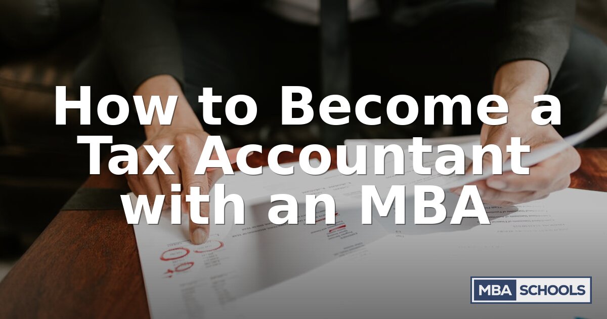 How to Become a Tax Accountant with an MBA (2026 Guide)