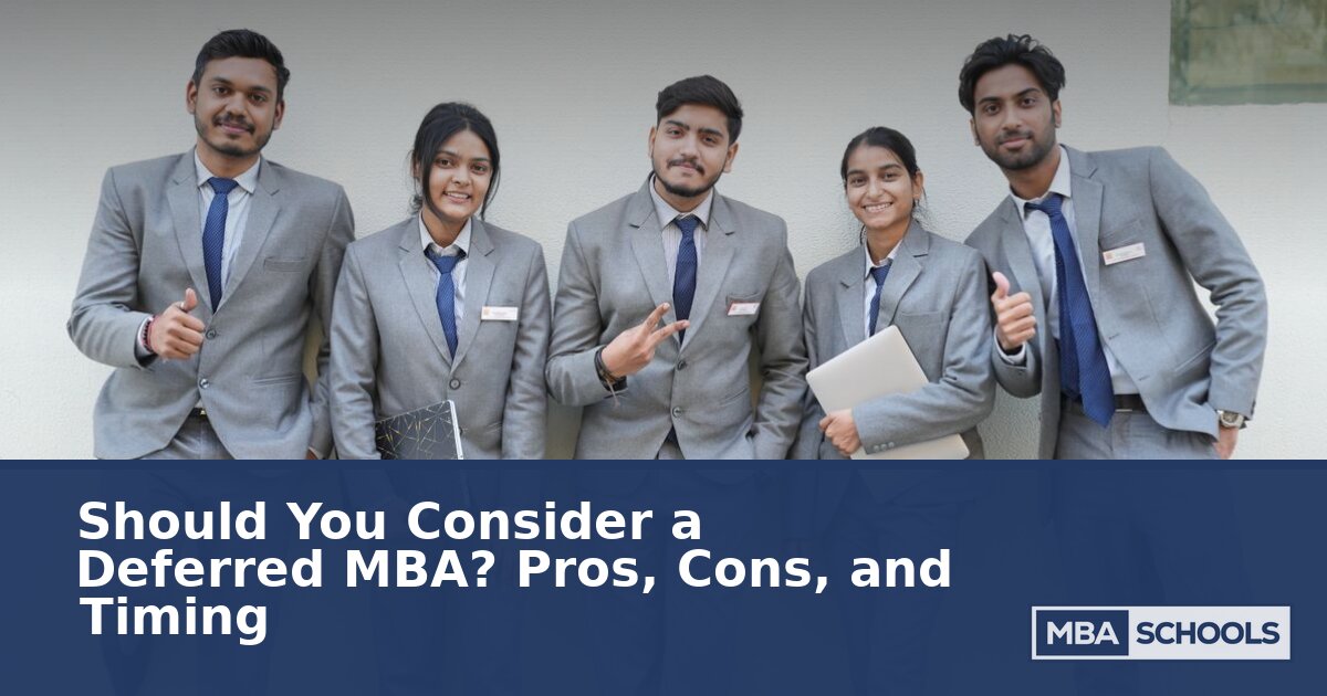 Is a Deferred MBA Worth It? Pros, Cons, Timing & Program Guide
