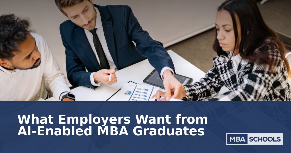 What Employers Want from AI-Enabled MBA Graduates in 2026
