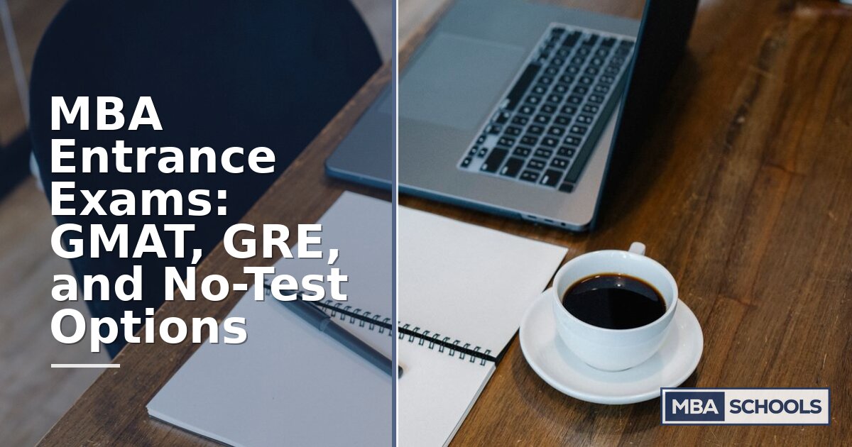MBA Entrance Exams: GMAT, GRE, and No-Test Options (2026)