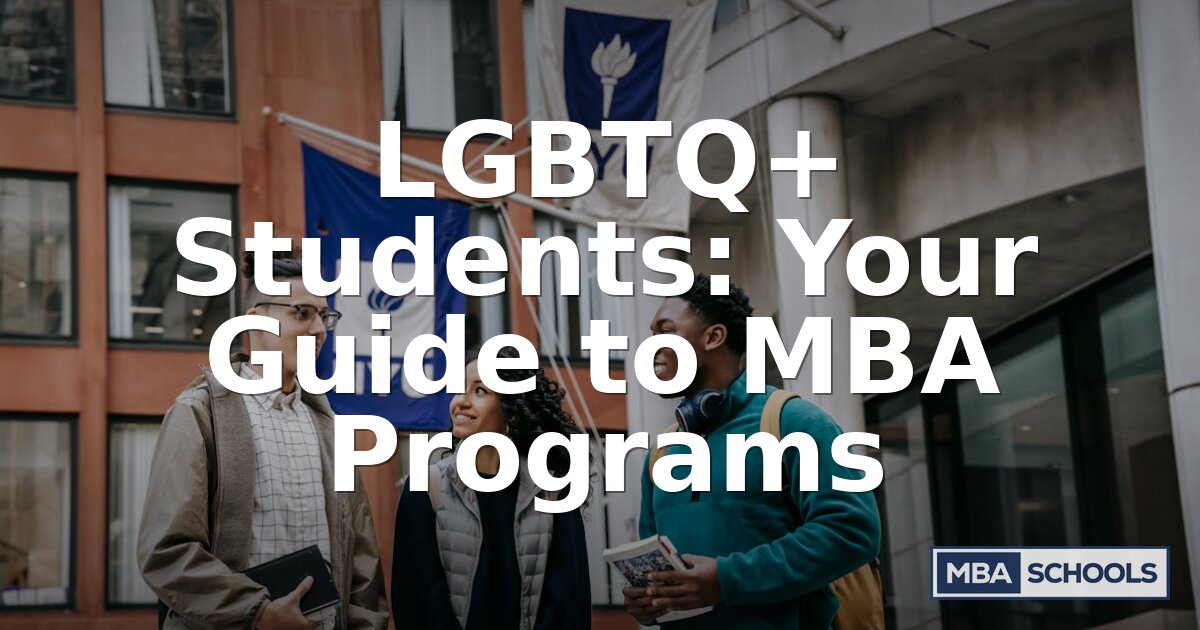 LGBTQ+ MBA Programs: Schools, Scholarships & Support