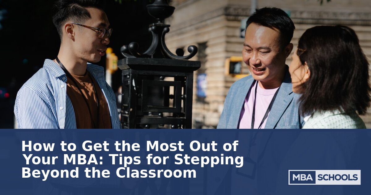 How to Get Most Out of Your MBA Program: Beyond Classroom