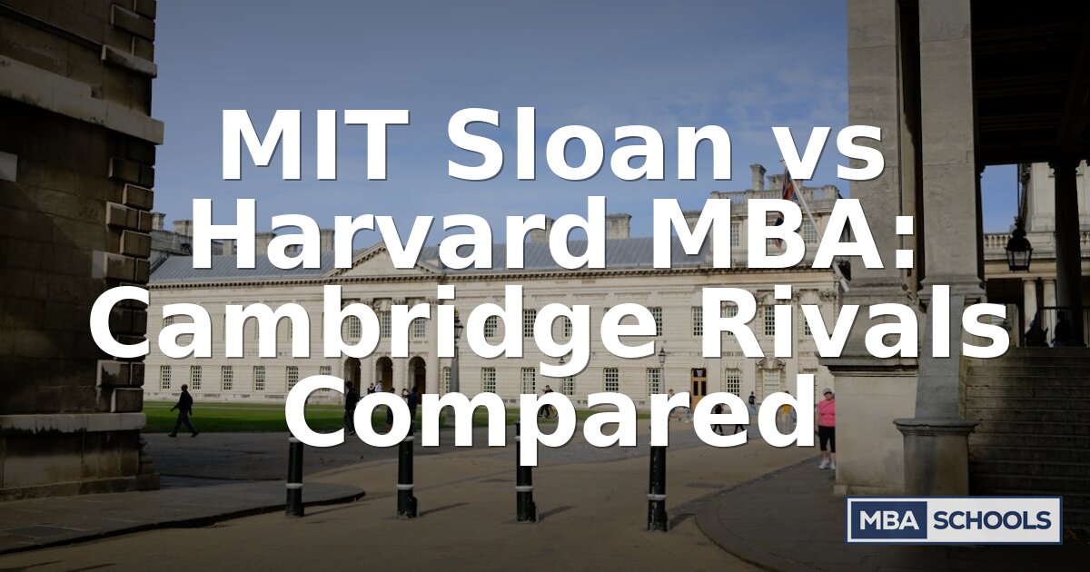 MIT Sloan vs Harvard MBA: Full 2026 Comparison Guide