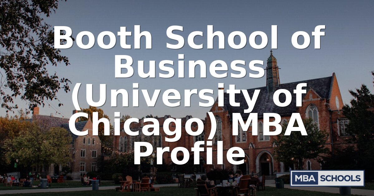 Chicago Booth MBA Profile: Admissions, Salary & Rankings