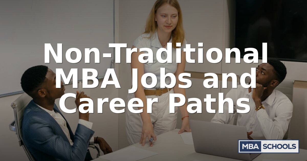 Non-Traditional MBA Jobs: Career Paths, Salaries & More
