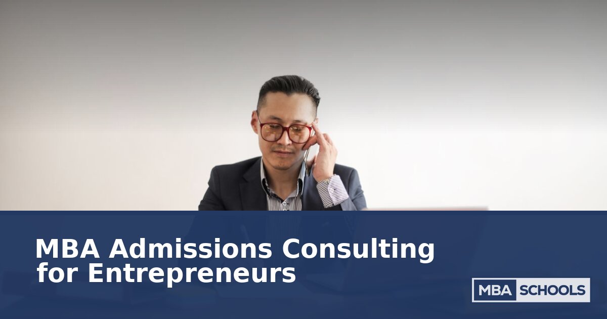MBA Admissions Consulting for Entrepreneurs | 2026 Guide