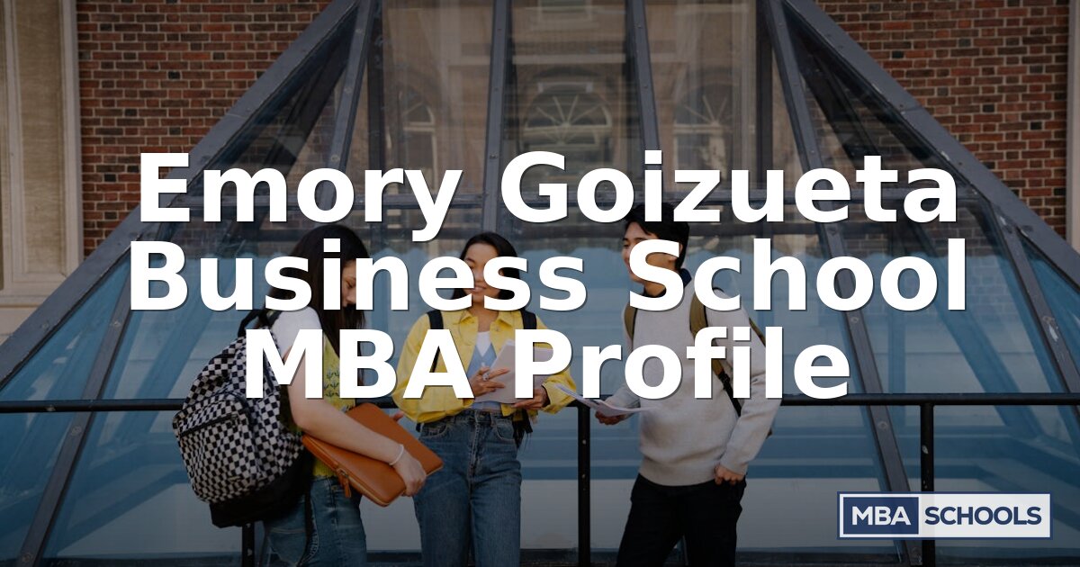 Emory Goizueta MBA: Profile, Rankings & Admissions Guide