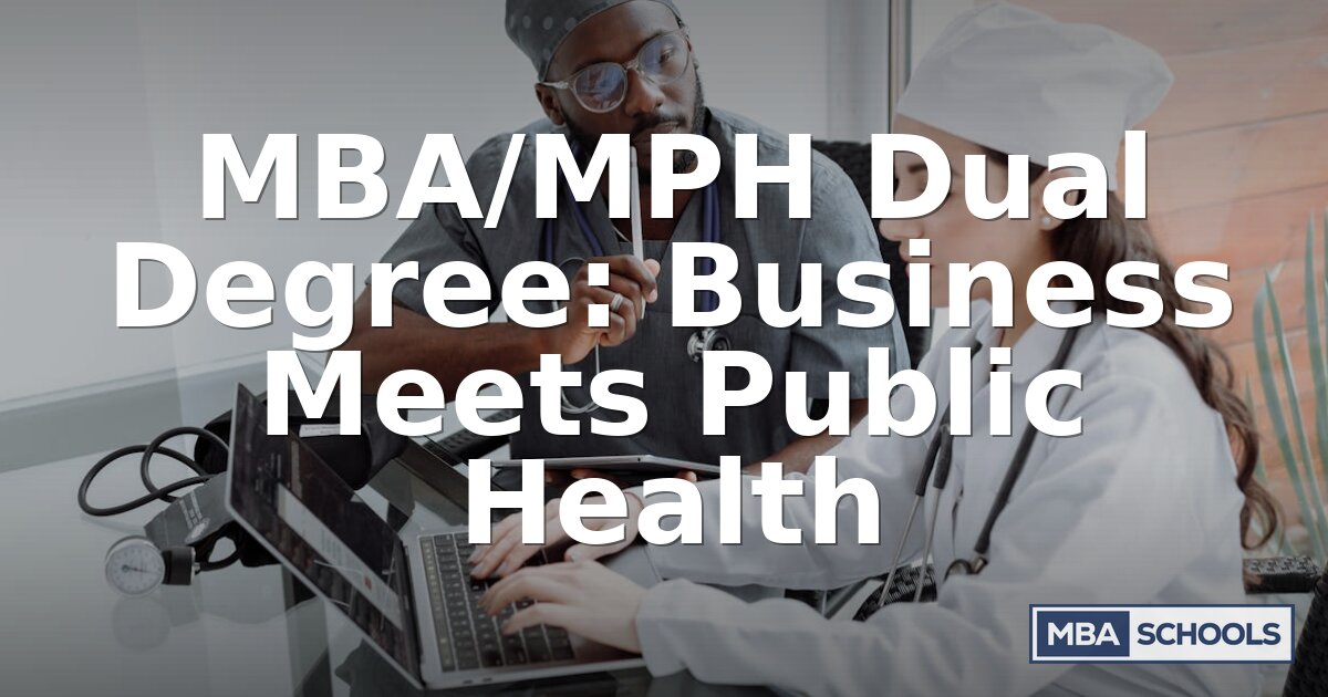 MBA/MPH Dual Degree: Programs, Costs & Career Paths (2026)