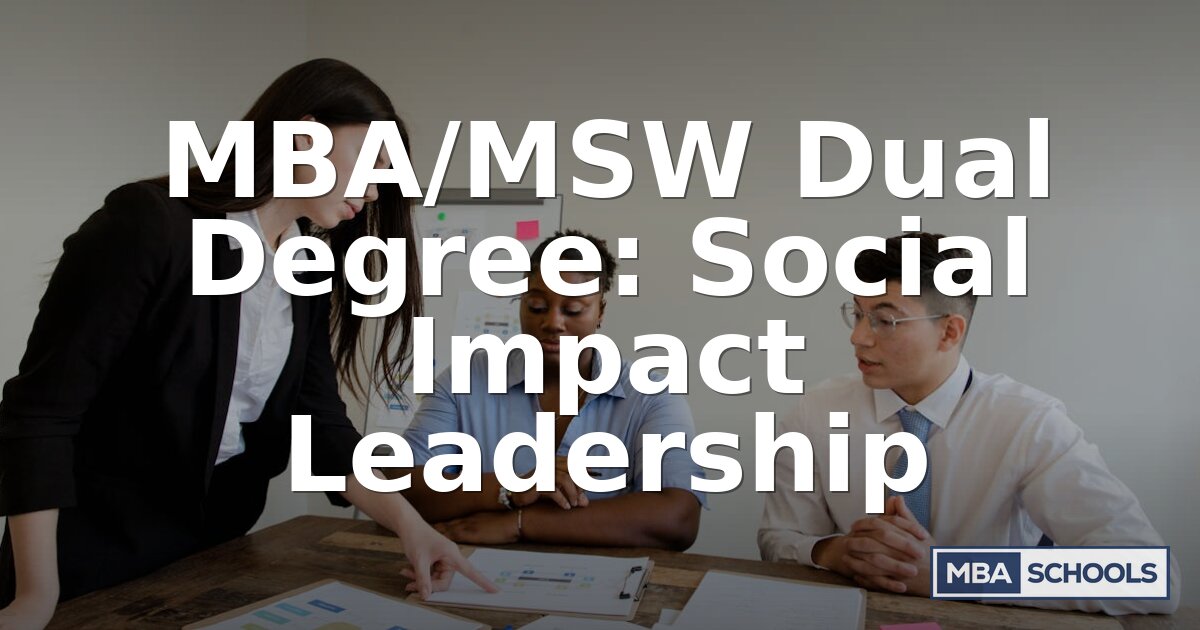 MBA/MSW Dual Degree: Programs, Costs, Careers & ROI