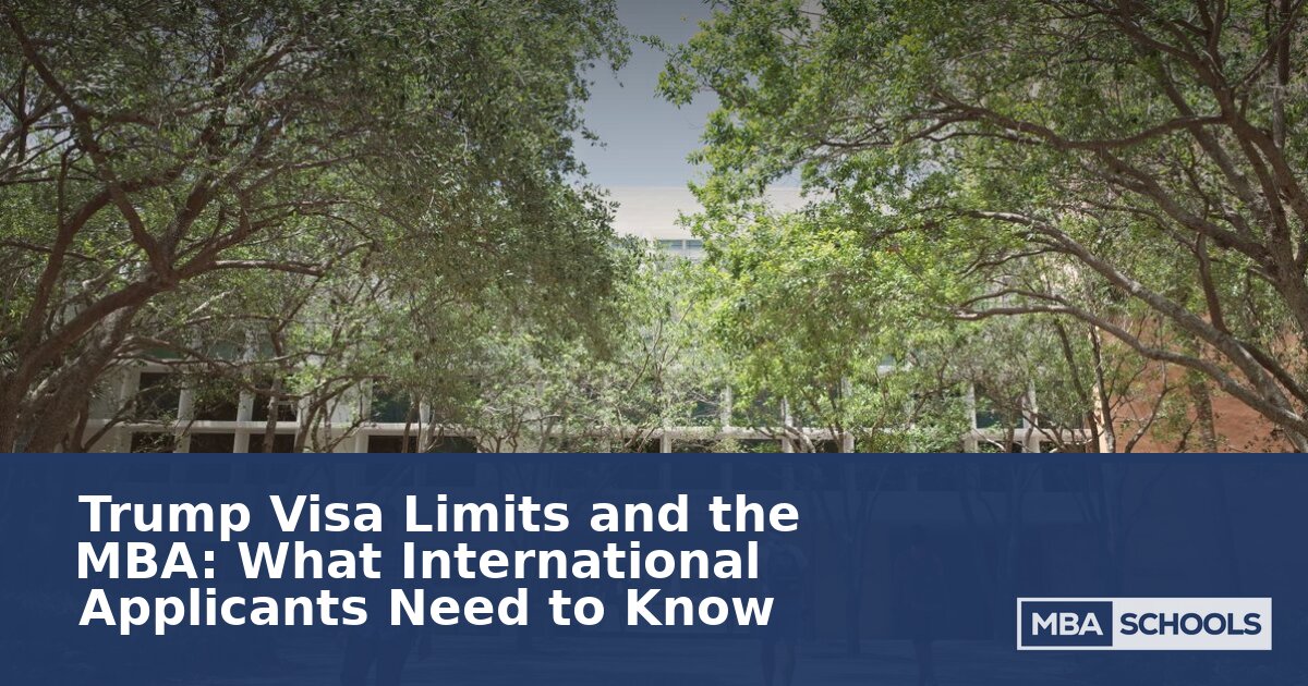 Trump Visa Limits & the MBA: What Applicants Must Know