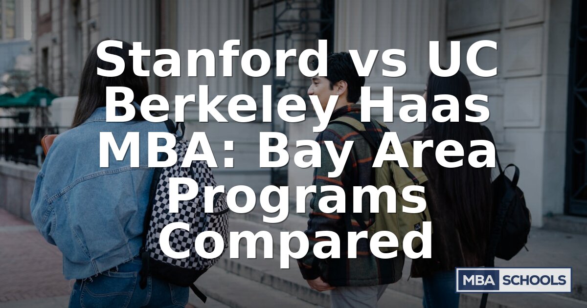 Best Bay Area MBA: Stanford GSB vs UC Berkeley Haas (2026)