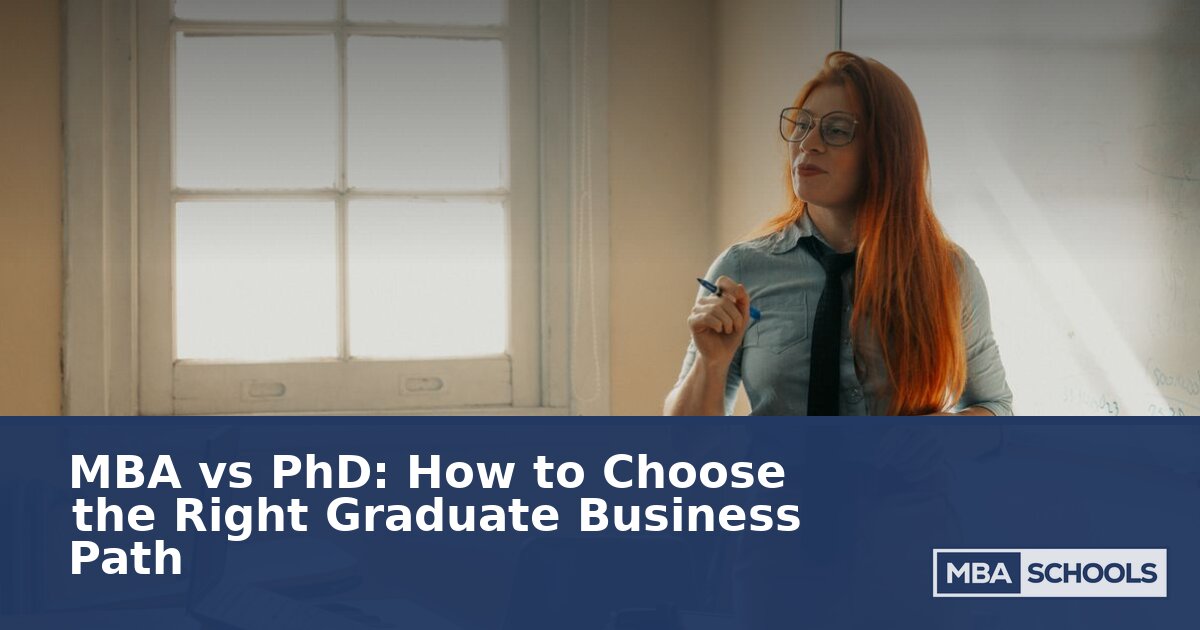 MBA vs PhD: How to Choose the Right Business Path