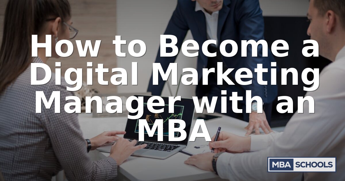 How to Become a Digital Marketing Manager with an MBA