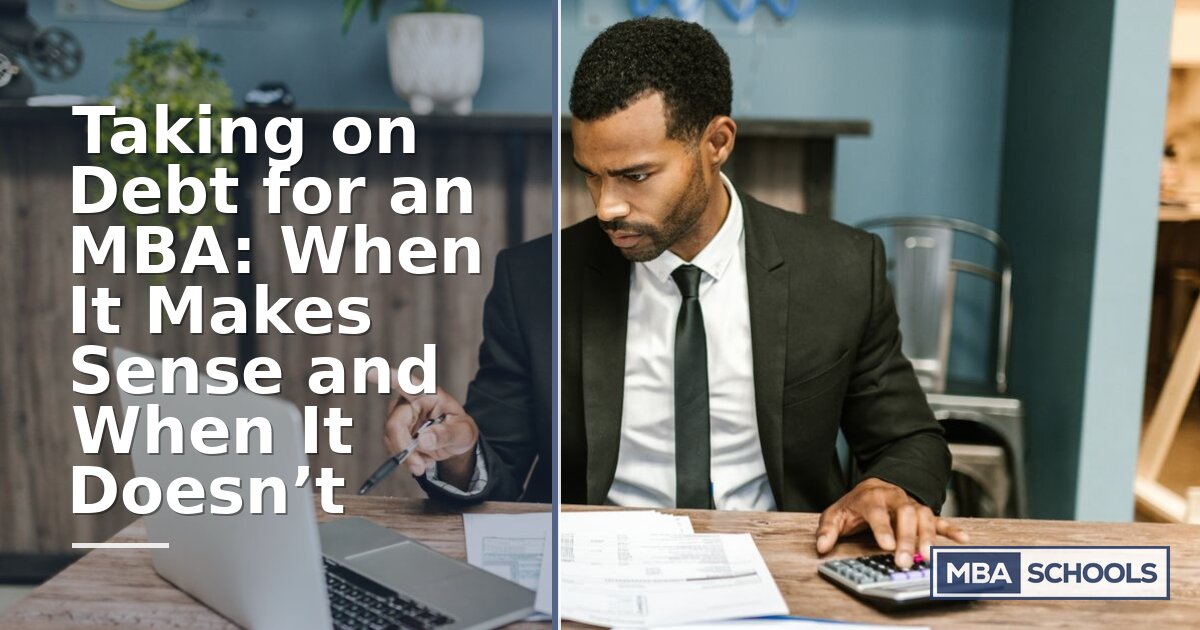 MBA Loan Decision: When Debt Makes Sense & When It Doesn’t