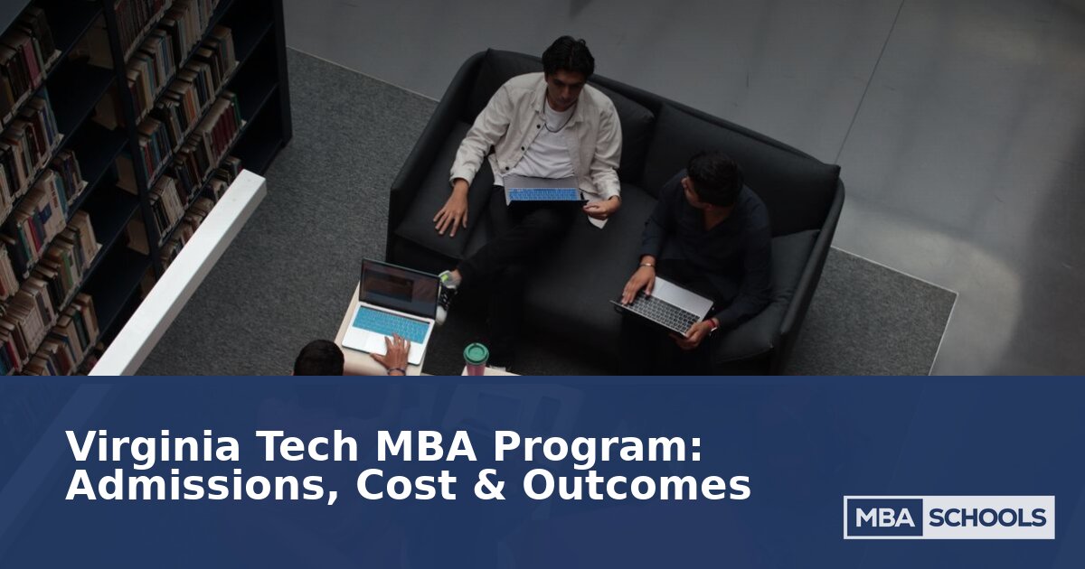 Virginia Tech MBA: Admissions, Cost & Career Outcomes