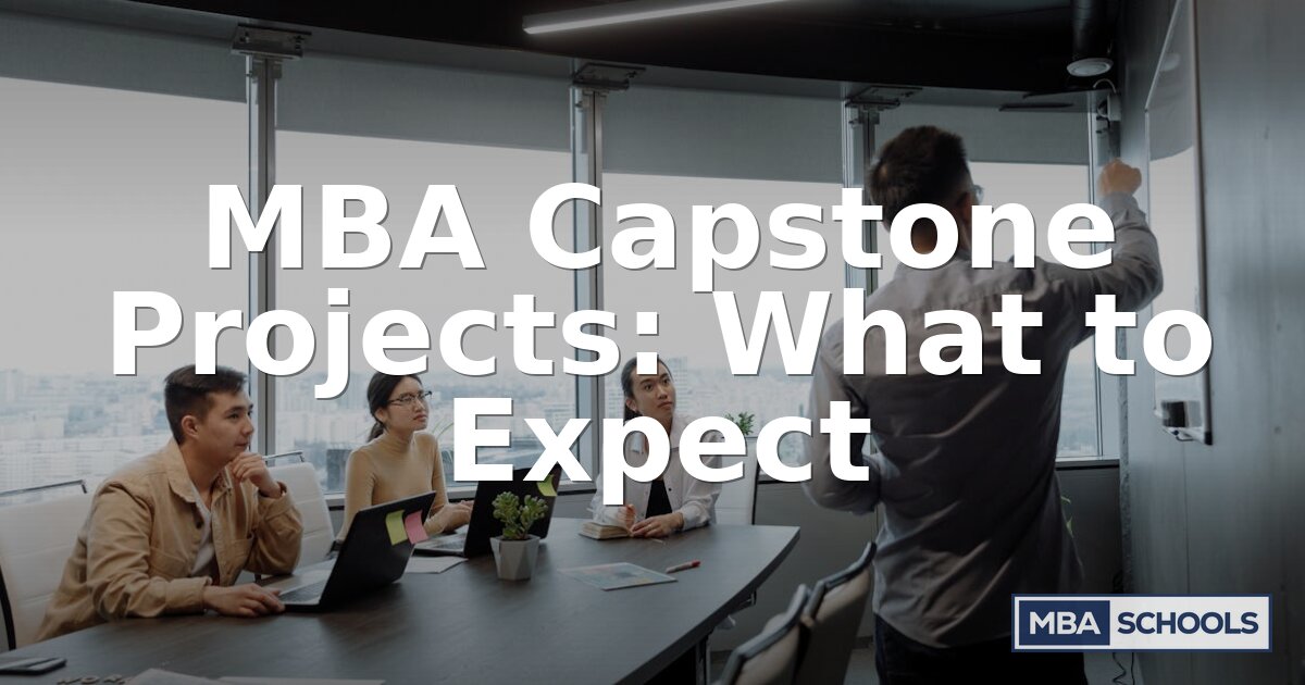 MBA Capstone Projects: What to Expect & How to Succeed