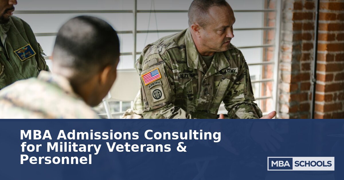 MBA Admissions Consulting for Military Veterans (2026 Guide)