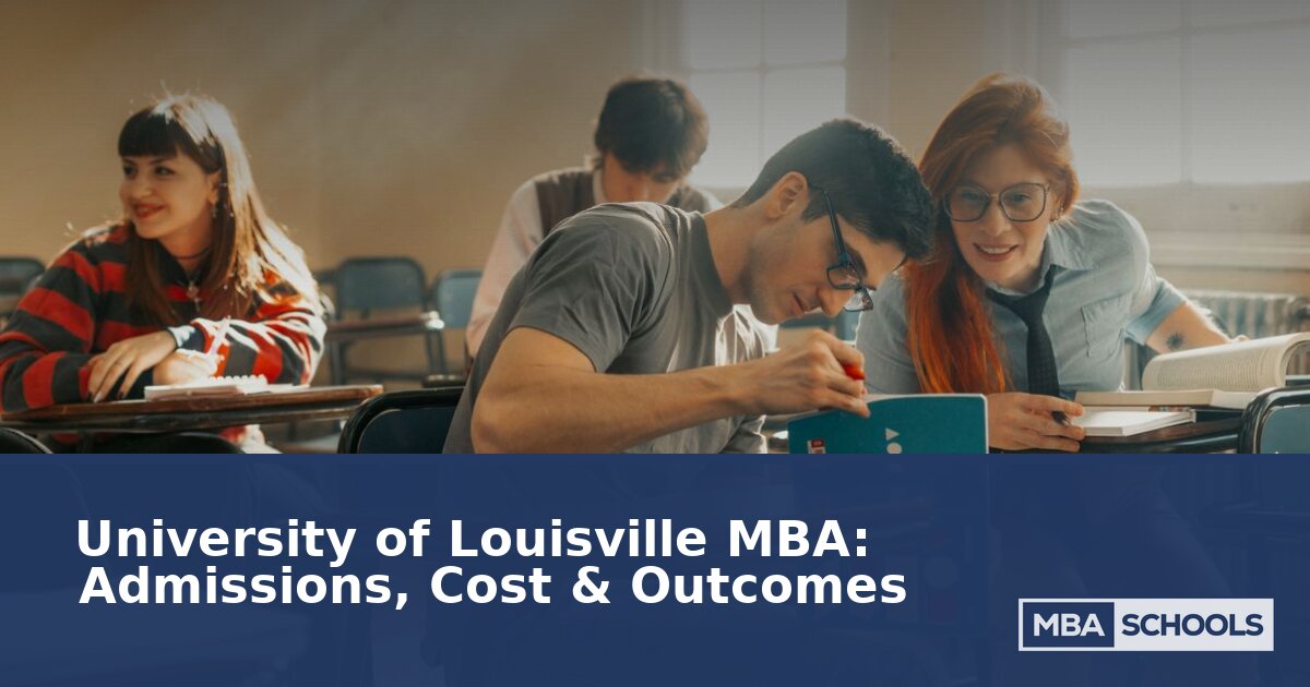 University of Louisville MBA: Admissions, Cost & Outcomes
