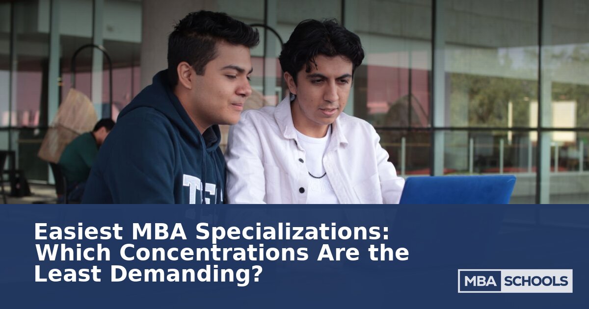 Easiest MBA Concentrations: Which Are Least Demanding?