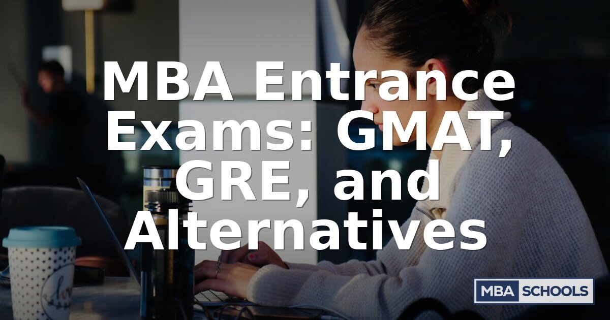 MBA Entrance Exams: GMAT, GRE, and No-Test Options (2026)