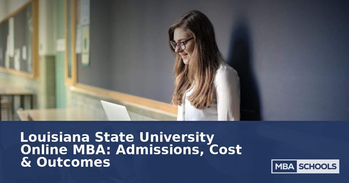 LSU Online MBA: Admissions, Cost & Career Outcomes