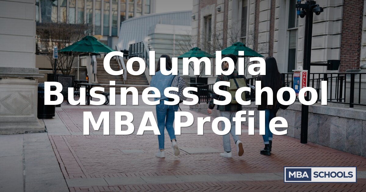 Columbia Business School MBA: Admissions, Cost & Careers