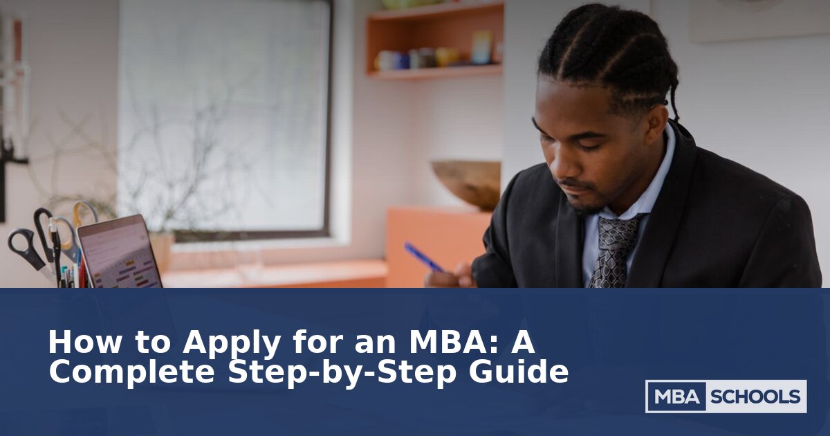 How to Apply for an MBA: Step-by-Step Guide (2026)