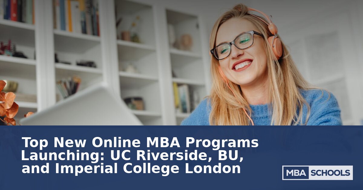 New Online MBA Programs in 2026: UCR, BU & Imperial Compared