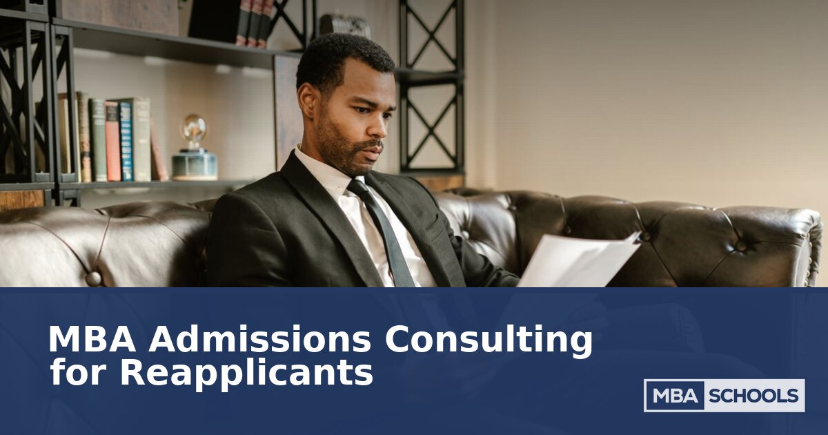 MBA Admissions Consulting for Reapplicants (2026 Guide)