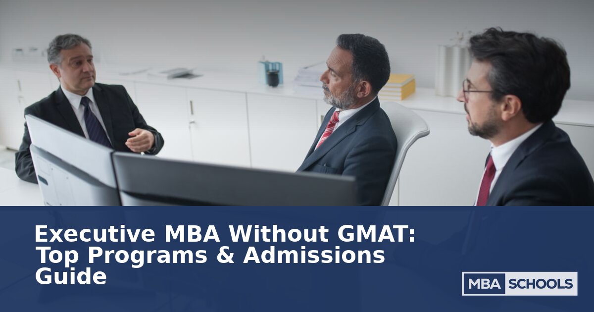 Best Executive MBA No GMAT: Top Programs & Admissions Guide
