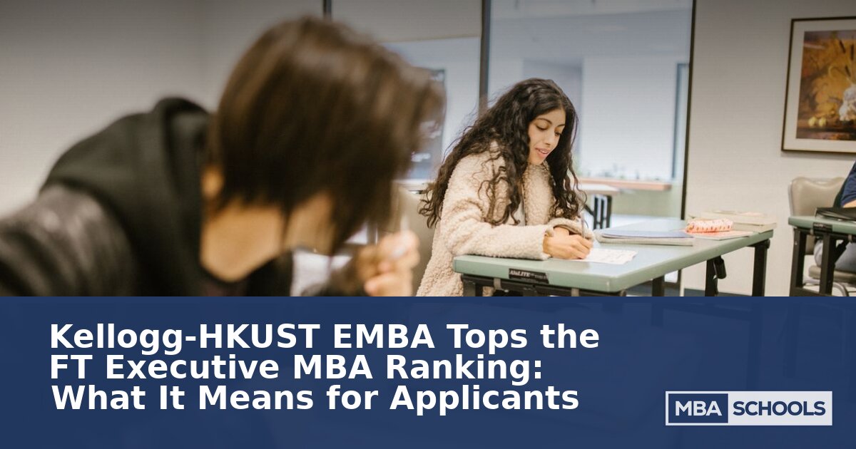Kellogg-HKUST EMBA Tops FT 2026 Ranking: Applicant Guide