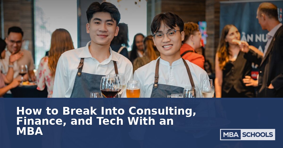 How to Break Into Consulting, Finance & Tech with an MBA
