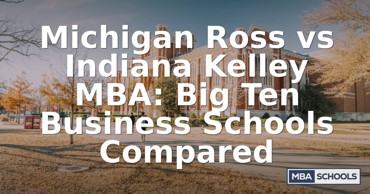 Best Big Ten MBA: Michigan Ross vs Indiana Kelley (2026)