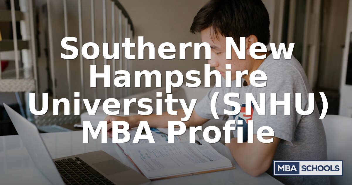 SNHU MBA Program Profile: Costs, Concentrations & More