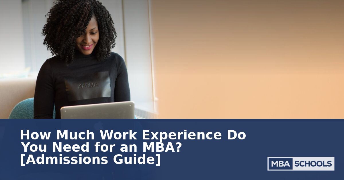 MBA Work Experience Requirements: How Much Do You Need?