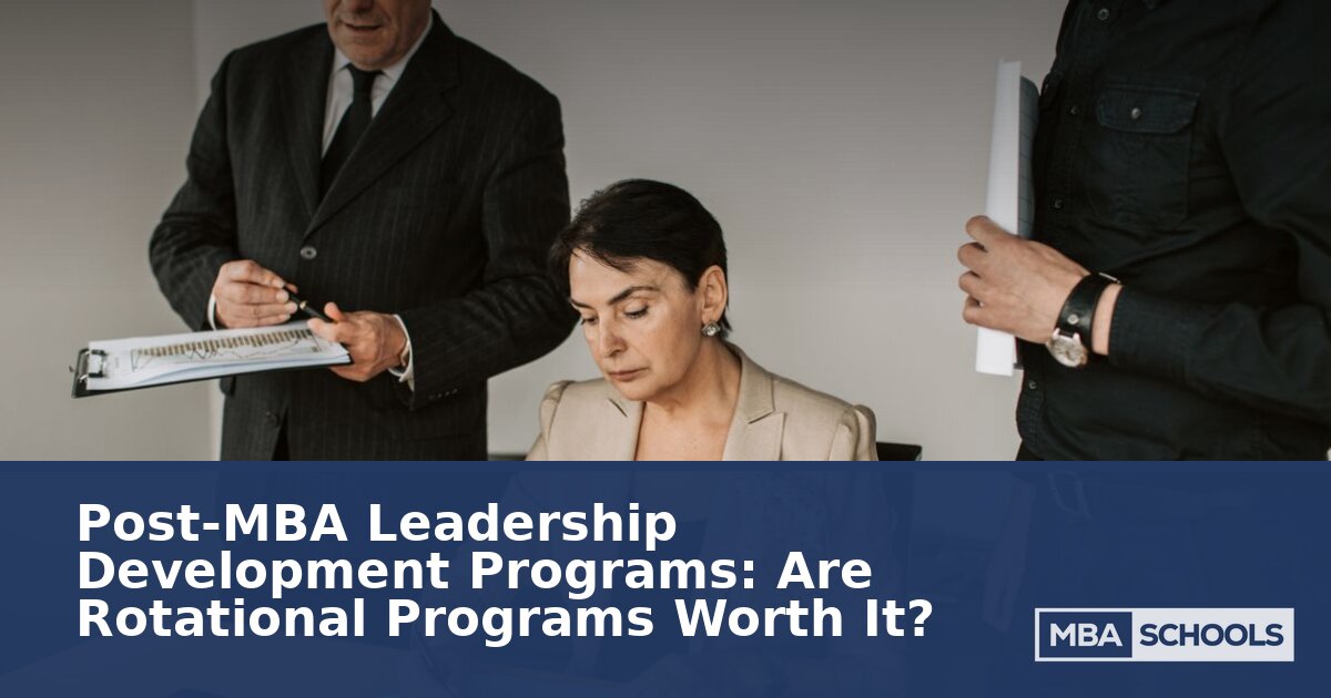 Post-MBA Rotational Programs: Worth It? Leadership Guide
