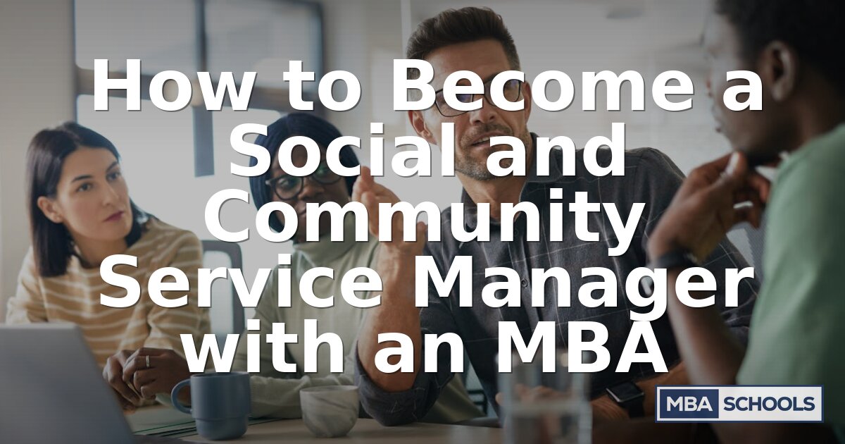 How to Become a Social & Community Service Manager with an MBA