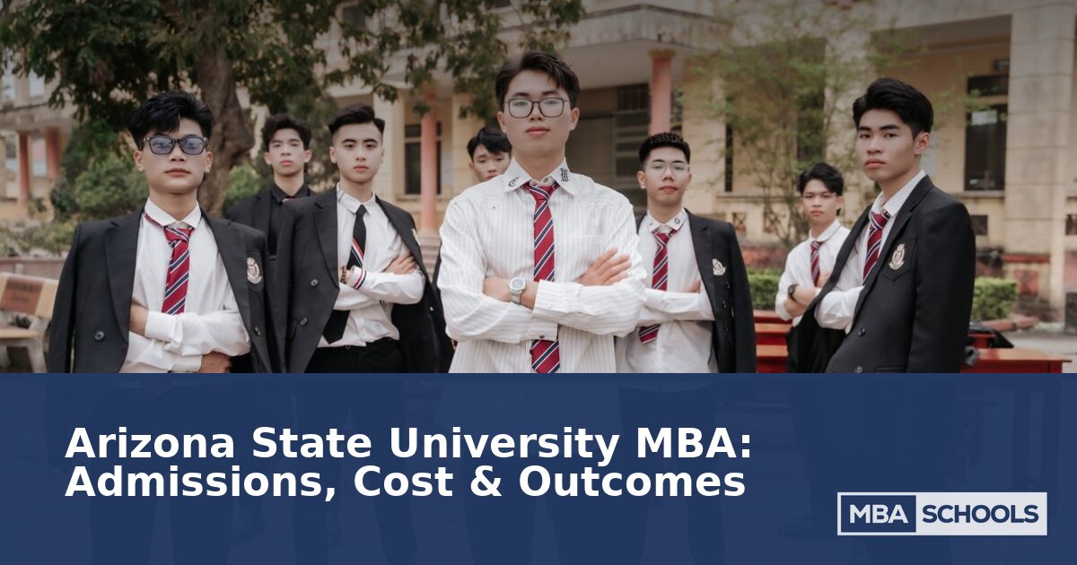 ASU MBA Program: Admissions, Tuition & Career Outcomes