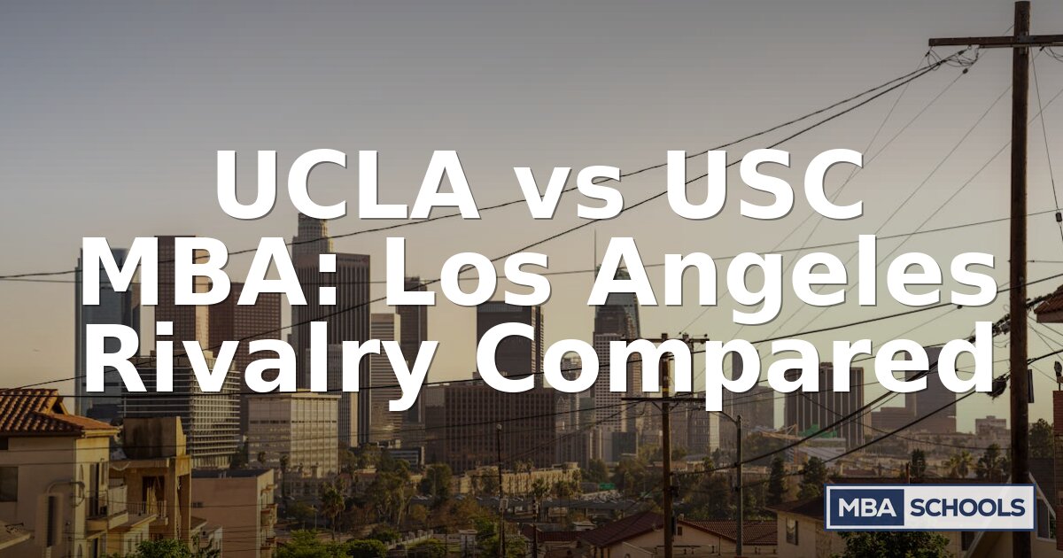 UCLA vs USC MBA: Anderson & Marshall Compared (2026)