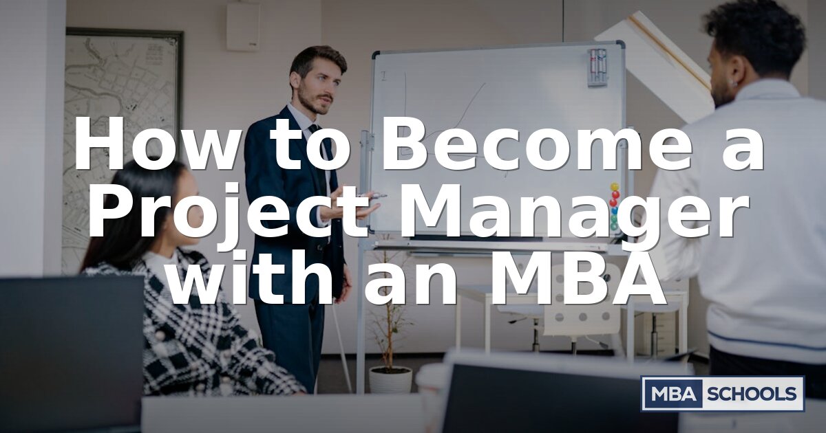 How to Become a Project Manager with an MBA (2026 Guide)