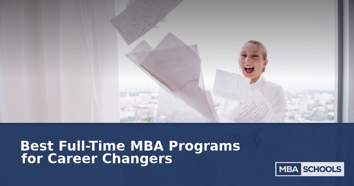 Best Full-Time MBA Programs for Career Changers in 2025-2026