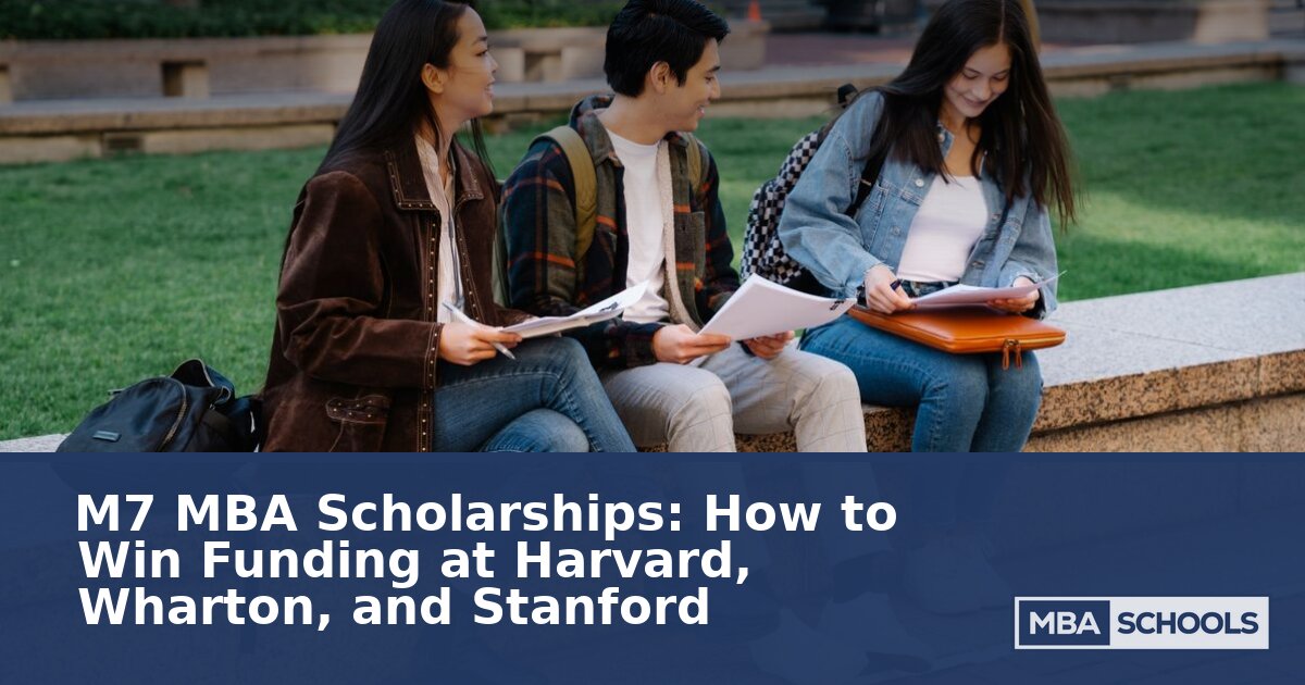M7 MBA Scholarships 2027: How to Win Funding at Top Schools